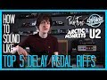 How To Sound Like: My TOP 5 DELAY PEDAL RIFFS (The Strokes, Arctic Monkeys, Pink Floyd, U2)