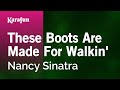 Karaoke These Boots Are Made For Walkin' - Nancy Sinatra *