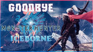 GOODBYE Monster Hunter World Iceborne - A Love Letter before Monster Hunter Rise!