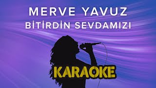 Merve Yavuz - Bitirdin Sevdamızı (Karaoke Video)