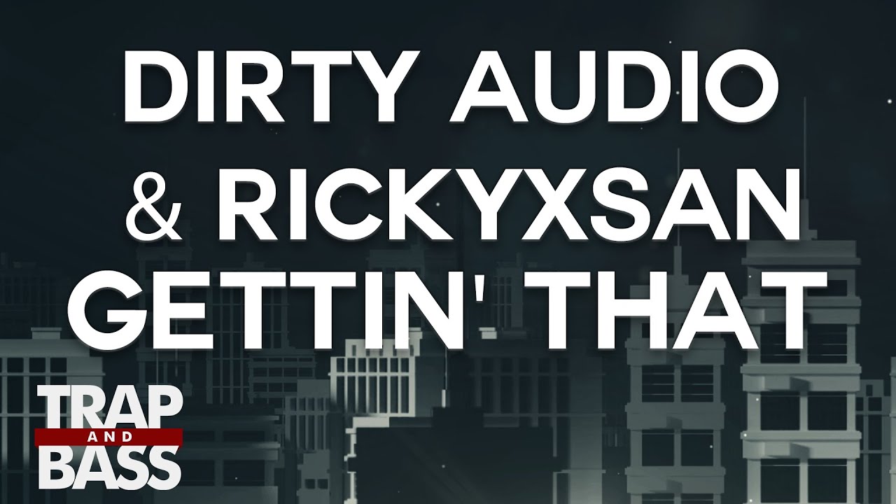 Dirty Audio & Rickyxsan - Gettin' That
