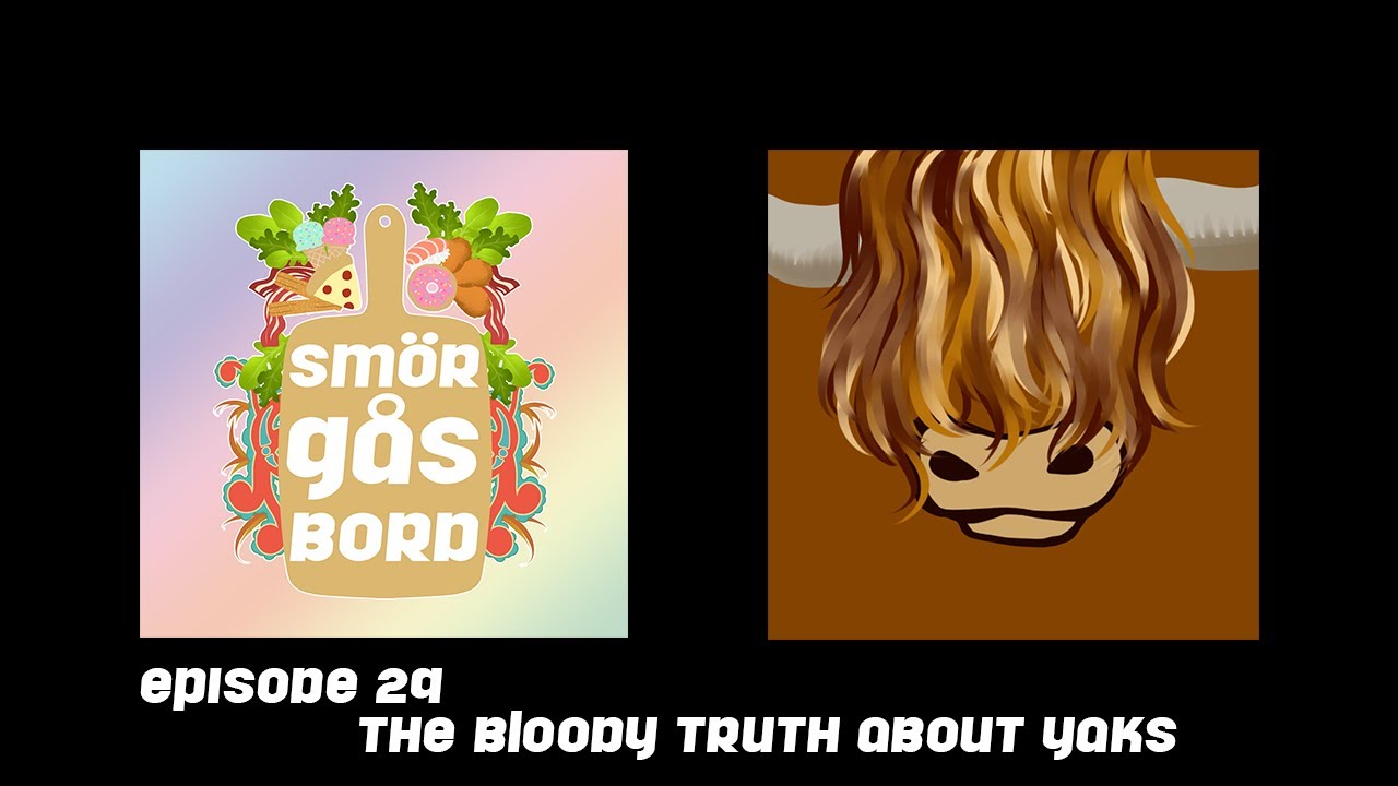 Smörgåsbord Podcast Episode 029: The Bloody Truth About Yaks (Feat. Katrina Salisbury)