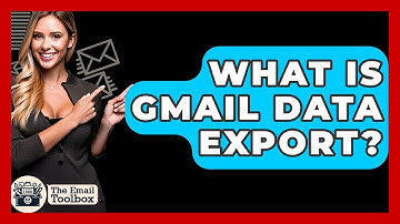 What Is Gmail Data Export? - TheEmailToolbox.com