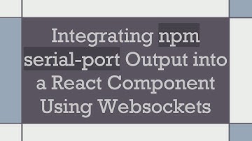 Integrating npm serial-port Output into a React Component Using Websockets
