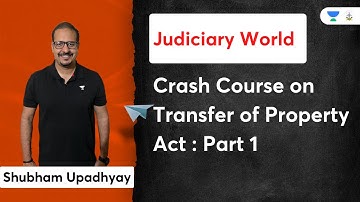 Crash Course on Transfer of Property Act | Part 1 | Judiciary Exams | Shubham Upadhyay