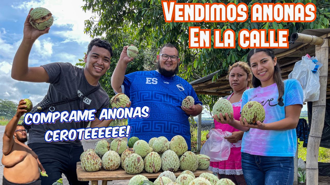 Temporada de Anonas en El Salvador, nadie nos quería comprar 🤣