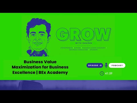 Episode 8: Business Value Maximization for Business Excellence | BEx Academy