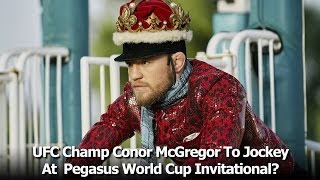 UFC Champ Conor McGregor To Jockey At The Pegasus World Cup Invitational?! (ep 1 FULL)