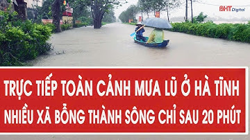 Trực tiếp toàn cảnh mưa lũ ở Hà Tĩnh: Nhiều xã bỗng thành sông chỉ sau 20 phút