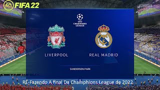 Eu Rejoguei a Final da Liga dos Campeões da Temp.2021-22 no FIFA 22 Liverpool vs Real Madrid