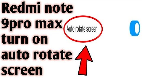 Redmi note 9pro max turn on auto rotate screen 2020