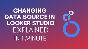 How To Change Data Source In Looker Studio? (2024)