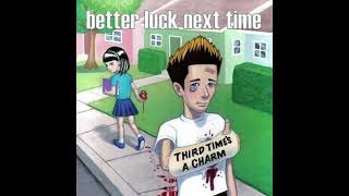 Better Luck Next | Third Time's a Charm (Full Album)