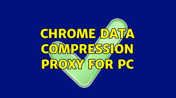 Chrome data compression proxy for PC
