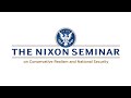 The Nixon Seminar - U.S. Nuclear Policies