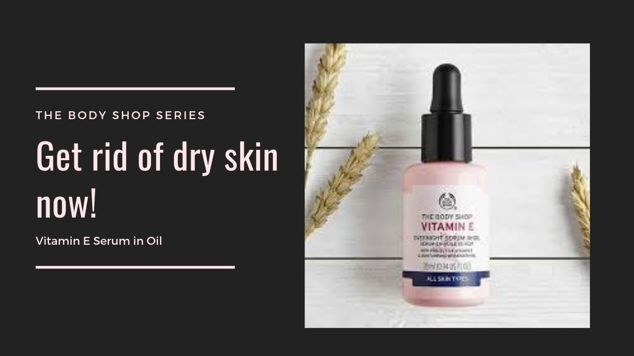 The Body Shop Vitamin E Serum In Oil Review