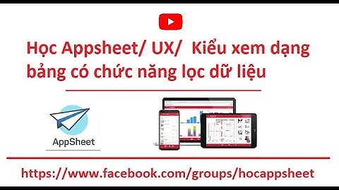 #Học_AppSheet/ #Giao_diện_UX/  Kiểu xem dạng bảng có chức năng lọc dữ liệu