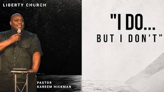 I Do, But I Don't | Pastor Kareem | 8-16-26