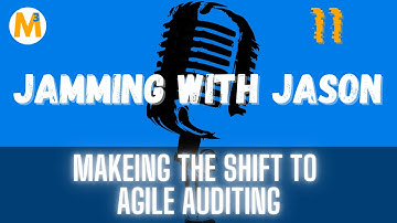 Making the Shift to Agile Auditing with Rick Wright | Jamming with Jason Mefford