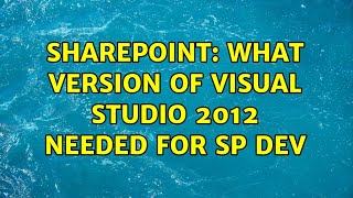 Details Sharepoint: What version of Visual Studio 2012 needed for SP Dev (2 Solutions!!) Guide