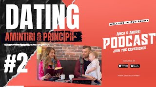 Perioada de Dating: Amintiri & principii | Ep. 2 | Anca & Andrei Podcast