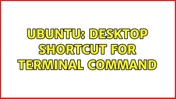 Ubuntu: Desktop shortcut for terminal command