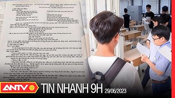 Tin nhanh 9h ngày 29/6: Đình chỉ thi 2 thí sinh làm lọt đề thi tốt nghiệp THPT môn Toán, Văn | ANTV
