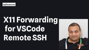 X11 Forwarding for VSCode Remote SSH