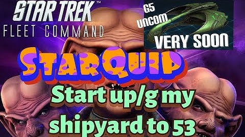 Upgrade my Shipyard to 53 soon my G5 uncommon for ship Star Trek fleet command