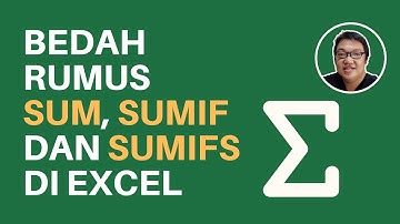 Bedah Rumus SUM, SUMIF dan SUMIFS di Excel | Boss Excel