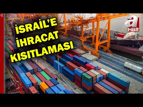 Türkiye'den İsrail'e ihracat kısıtlaması! Ticaret Bakanlığı resmen duyurdu: 54 ürün... | A Haber