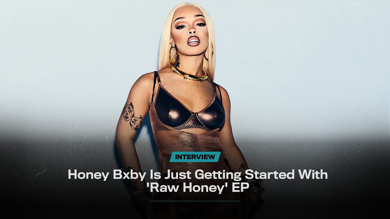 Honey Bxby Is Just Getting Started With 'Raw Honey' EP | VIBE - YouTube