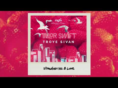 Taylor Swift X Troye Sivan -Strawberries & Love (Mashup)