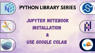 Python Libraries Series | Install Jupyter Notebook & Google Colab | Python for Beginners | Episode 1
