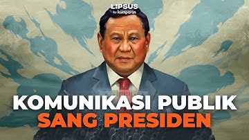 Gaya Baru Komunikasi Prabowo: Bisakah Menjawab Kritik Publik? | LIPSUS