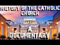 THE HISTORY OF THE CATHOLIC CHURCH DOCUMENTARY