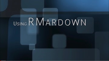21. Using RMarkdown to create Documents
