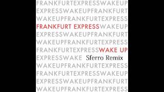 Frankfurt Express - Wake Up (Sferro Remix)