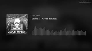 Episode 77 - Morally Bankrupt