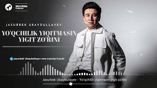 Jasurbek Ubaydullayev - Yo'qchilik Yiqitmasin Yigit Zo'rini
