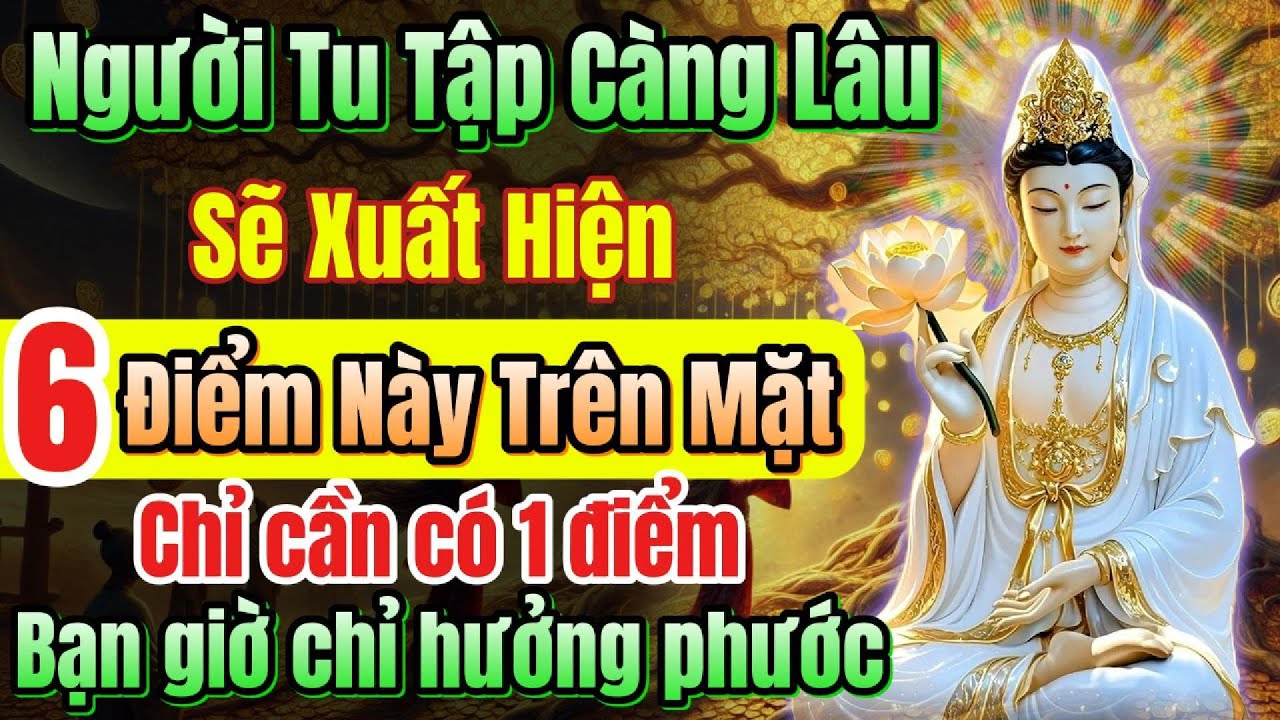 Outline Video Có 1 trong 6 điểm này trên mặt, càng về sau chỉ hưởng Phúc, Trời Phật gia trì | Quán Trà Đời