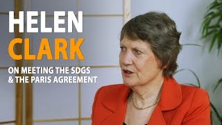 Helen Clark on meeting the SDGs and the Paris Agreement