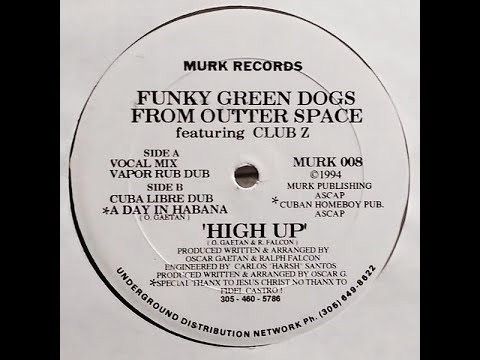 Funky Green Dogs From Outer Space - High Up (vocal mix) Murk records ...