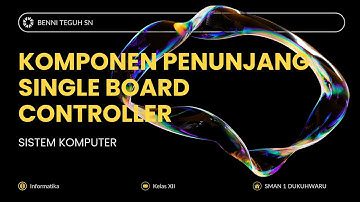 Komponen Penunjang Single Board Controller | Sistem Komputer | Informatika XII