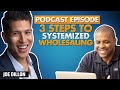 Systemize Your Business | Wholesaling Real Estate | Joe Dillon