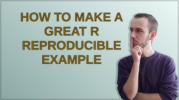 How to make a great R reproducible example