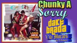 CHUNKY A   SORRY