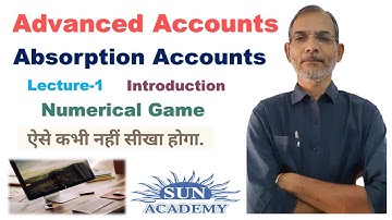 Advanced Accounts | Absorption Accounts | Introduction | T.Y.B.Com | By Sun Academy