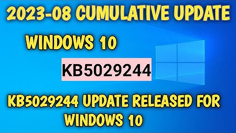 KB5029244 Update Released for Windows 10 | 2023-08 cumulative update