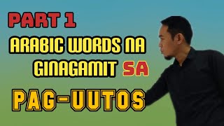 ARABIC WORDS NA GINAGAMIT SA PAG-UUTOS |PART1